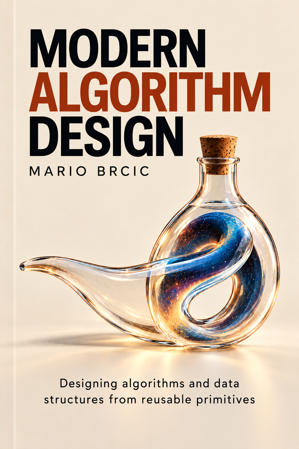 Cover of Modern Algorithm Design: designing algorithms and data structures from reusable primitives